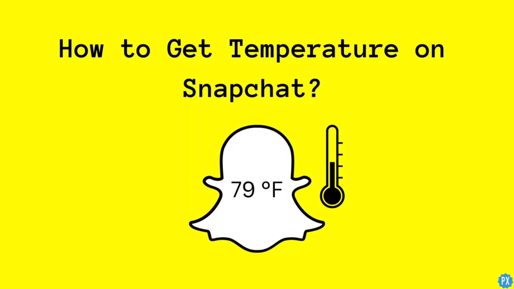 how-to-get-the-temperature-on-snapchat-(2023):-easy-guide-and-fixes