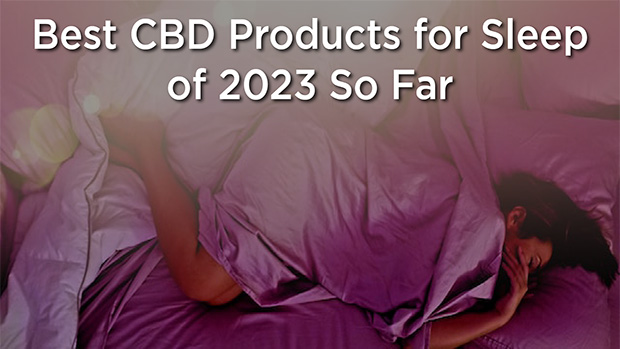 best-cbd-products-for-sleep-of-2023-so-far