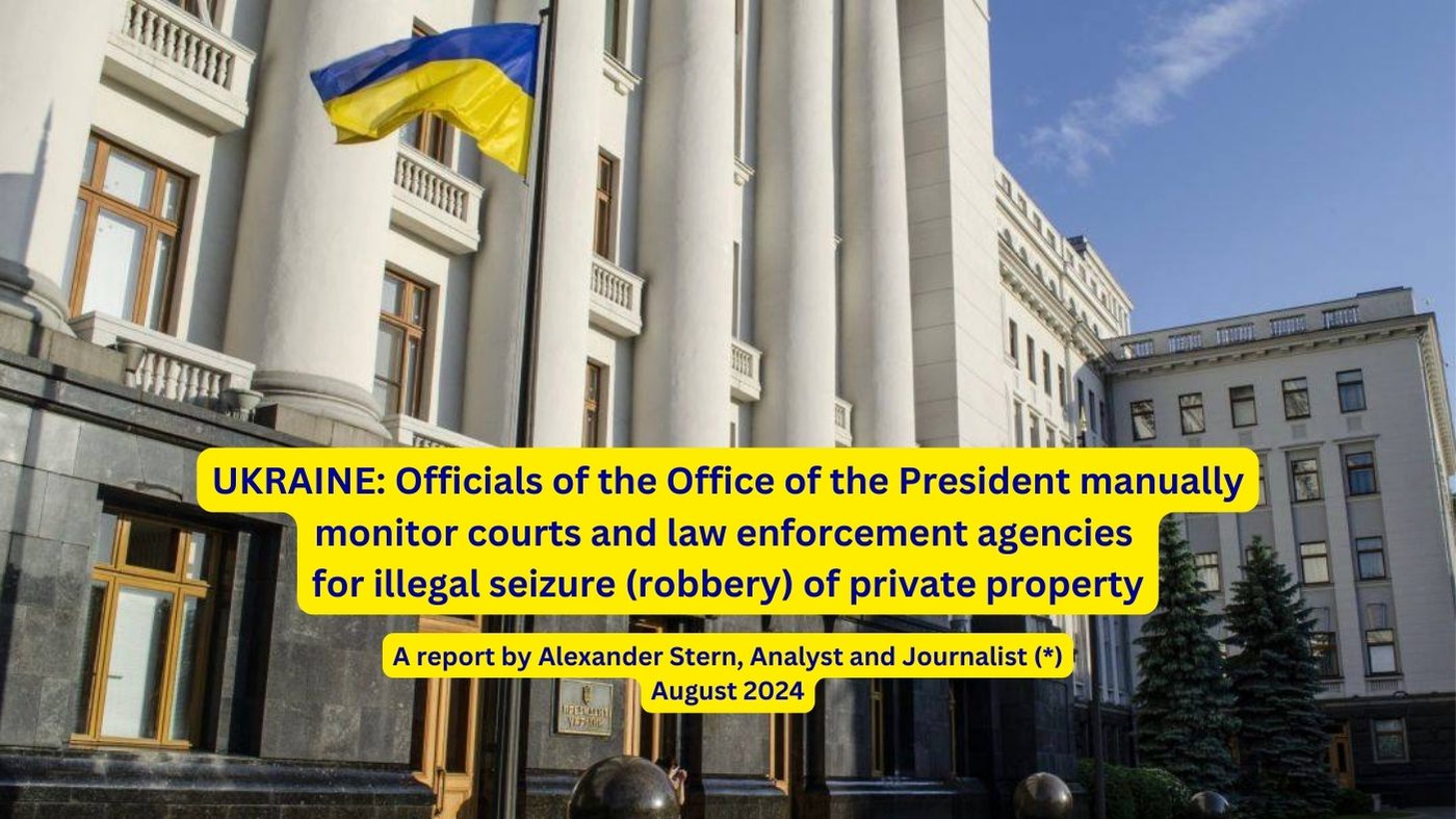 ukraine:-officials-of-the-office-of-the-president-manually-monitor-courts-and-law-enforcement-agencies-for-illegal-seizure-(robbery)-of-private-property